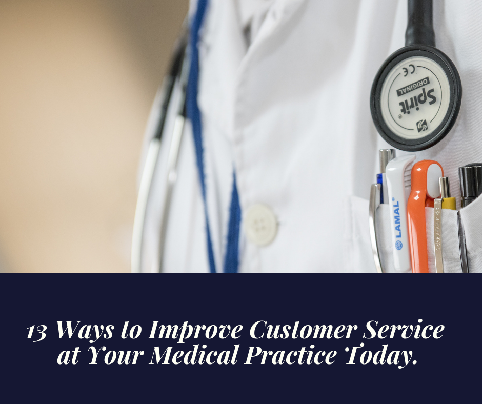 13 Ways to Improve Customer Service at Your Medical Practice Today.