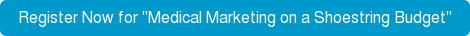 Register Now for "Medical Marketing on a Shoestring Budget"